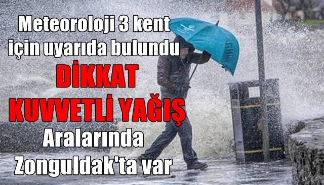 Kuvvetli yağış uyarısı!