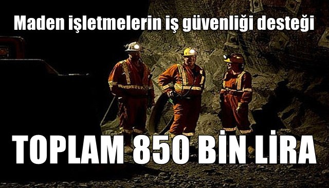 Maden işletmelerin iş güvenliği desteği