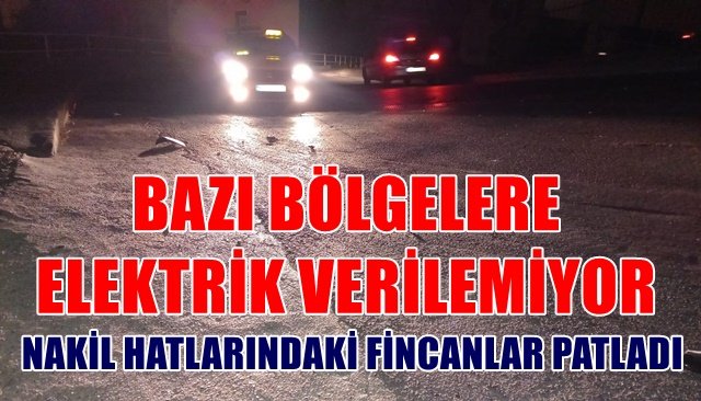 NAKİL HATLARINDAKİ FİNCANLAR PATLADI