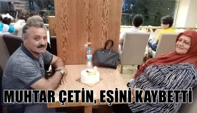 Ormanlı Köyü Muhtarı Çetin, eşini kaybetti