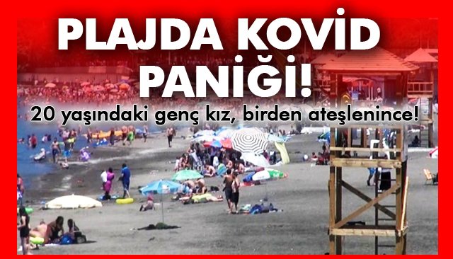 PLAJDA KOVİD PANİĞİ!
