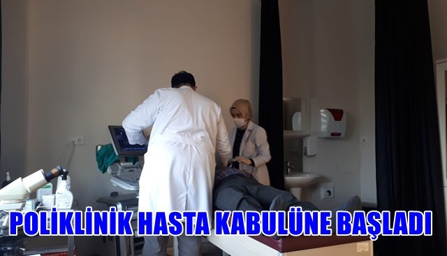 POLİKLİNİK HASTA KABULÜNE BAŞLADI