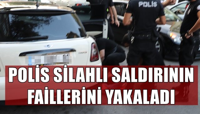 POLİS FAİLLERİ YAKALADI