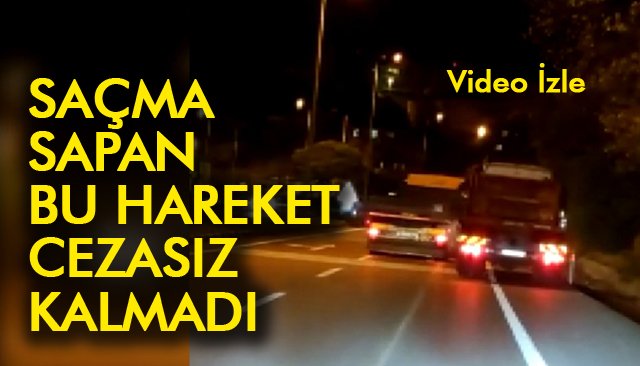 SAÇMA SAPAN BU HAREKET CEZASIZ KALMADI 