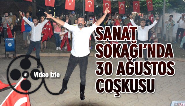 SANAT SOKAĞI’NDA 30 AĞUSTOS COŞKUSU