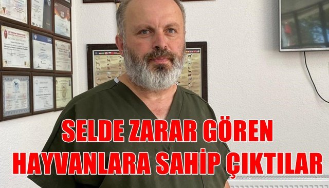 SELDE ZARAR GÖREN HAYVANLARA SAHİP ÇIKTILAR