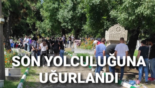 SON YOLCULUĞUNA UĞURLANDI