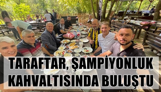 TARAFTAR, ŞAMPİYONLUK KAHVALTISINDA BULUŞTU