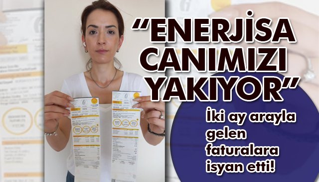 TEPKİ VAR: “ENERJİSA CANIMIZI YAKIYOR”