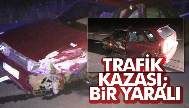 TRAFİK KAZASI; BİR YARALI