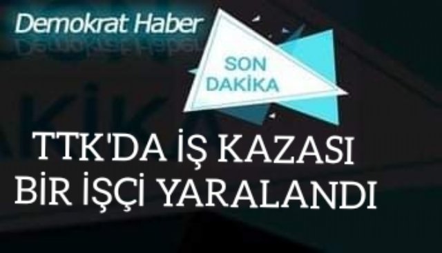 TTK´DA İŞ KAZASI BİR İŞÇİ YARALANDI