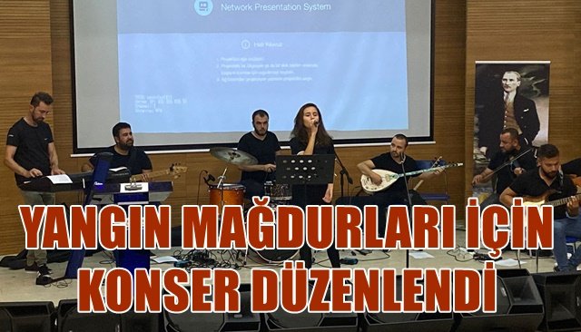 YANGIN MAĞDURLARI İÇİN KONSER DÜZENLENDİ