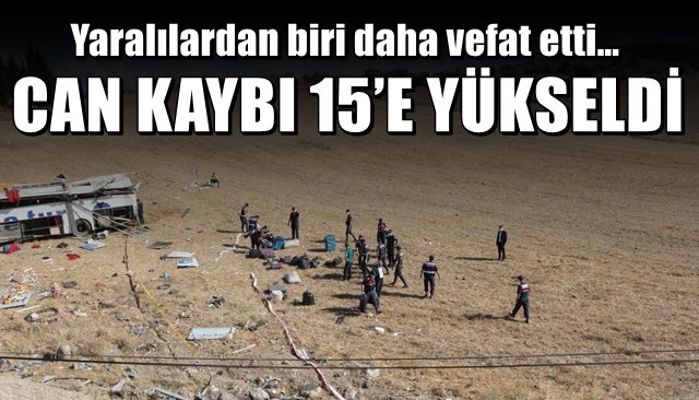 Yaralılardan biri daha vefat etti… CAN KAYBI 15’E YÜKSELDİ