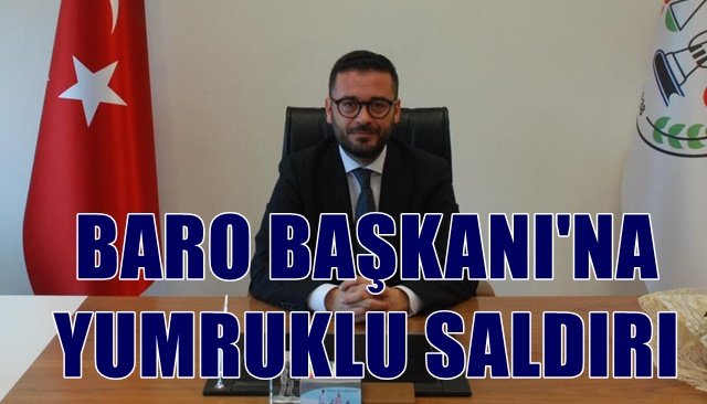 ZONGULDAK BARO BAŞKANI´NA YUMRUKLU SALDIRI