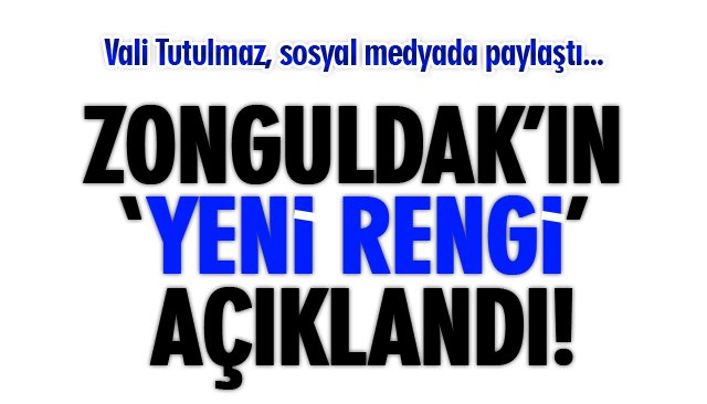 ZONGULDAK’IN ‘YENİ RENGİ’ AÇIKLANDI!