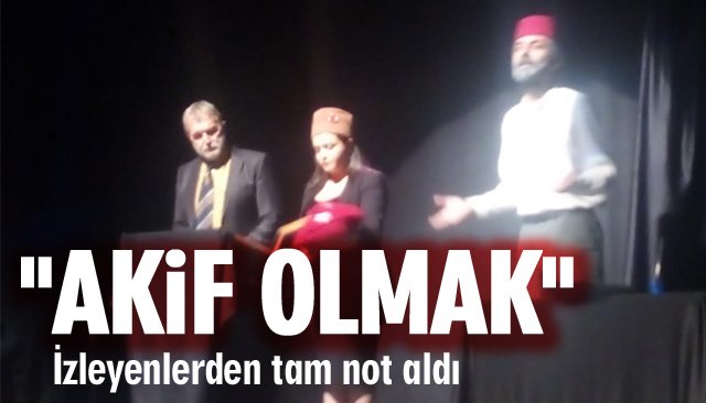 ´´AKİF OLMAK´´ OYUNU BEĞENİLDİ 