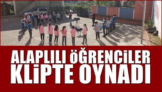 Alaplılı öğrenciler klipte oynadı