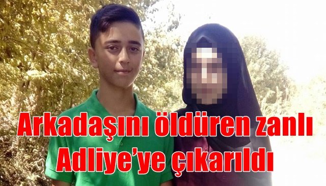 Arkadaşını öldüren zanlı Adliye’ye çıkarıldı