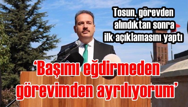 ‘Başımı eğdirmeden görevimden ayrılıyorum’