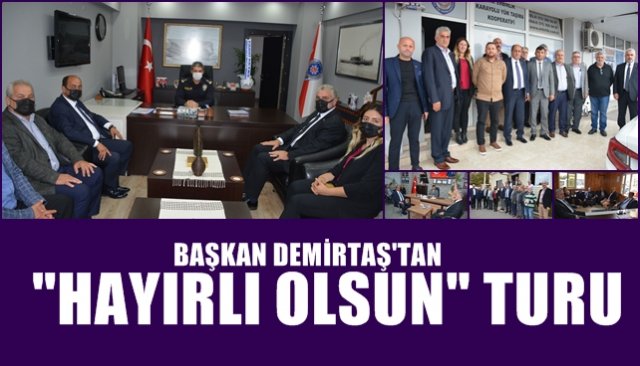 Başkan Demirtaş’tan “HAYIRLI OLSUN” turu 