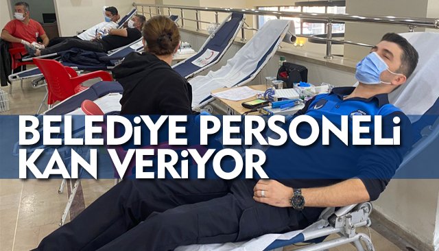 BELEDİYE PERSONELİ KAN VERİYOR