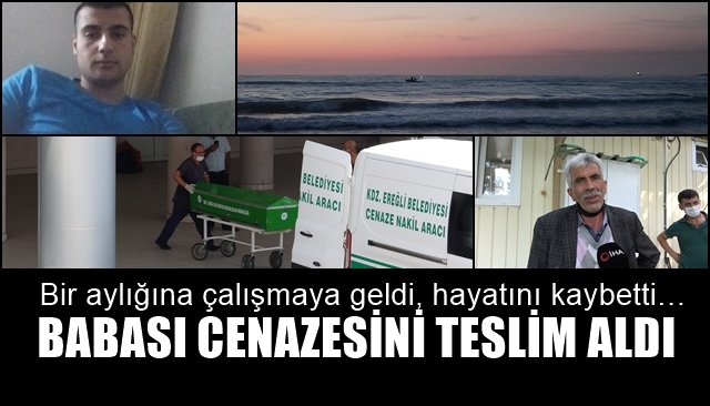 Bir aylığına çalışmaya geldi, hayatını kaybetti… BABASI CENAZESİ İÇİN GELDİ