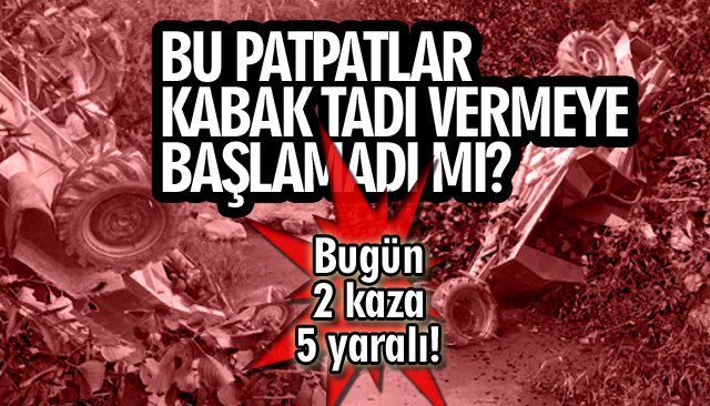 BU PATPATLAR, KABAK TADI VERMEYE BAŞLAMADI MI?