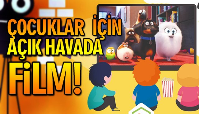 ÇOCUKLAR İÇİN AÇIK HAVADA FİLM!