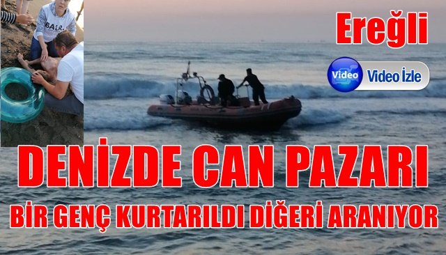 DENİZDE CAN PAZARI... BİR GENÇ KURTARILDI DİĞERİ ARANIYOR