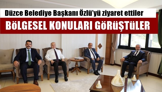 Düzce Belediye Başkanı Özlü’yü ziyaret ettiler