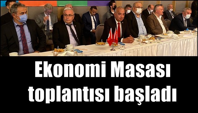 Ekonomi Masası toplantısı başladı