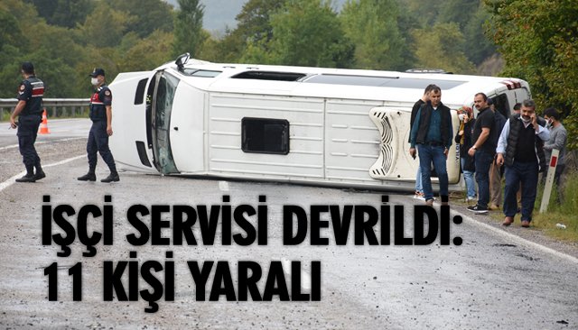 İŞÇİ SERVİSİ DEVRİLDİ: 11 KİŞİ YARALI