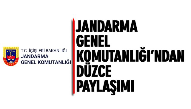 JANDARMA GENEL KOMUTANLIĞI’NDAN DÜZCE PAYLAŞIMI