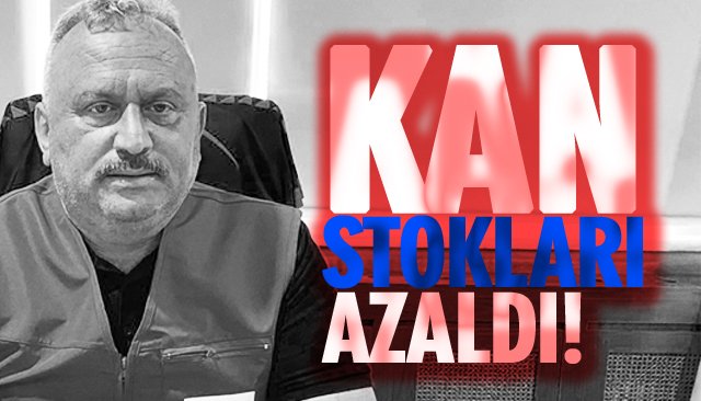 KAN STOKLARI AZALDI!