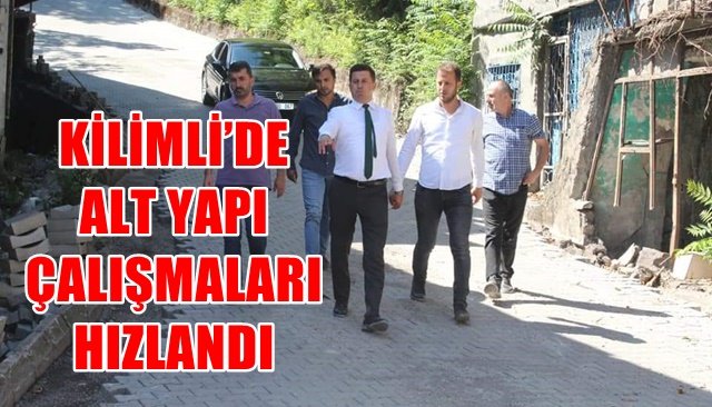 KİLİMLİ’DE ALT YAPI ÇALIŞMALARI HIZLANDI