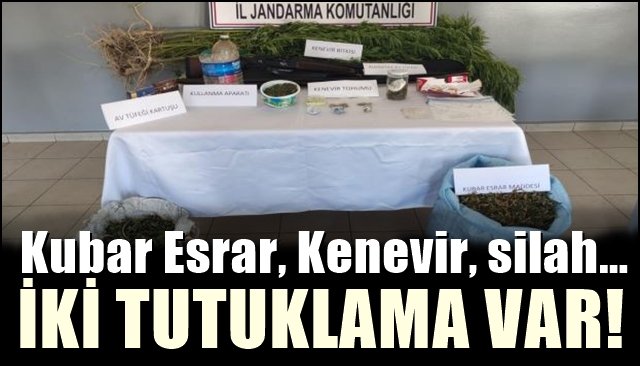 Kubar Esrar, Kenevir, silah…   İki kişi tutuklandı