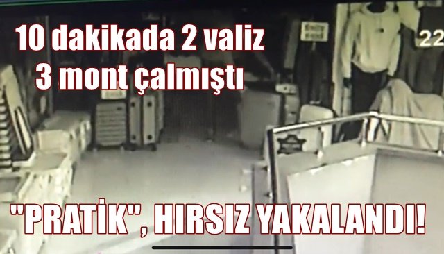 Mağazadan 10 dakikada 2 valiz ve 3 mont çalan şahıs yakalandı