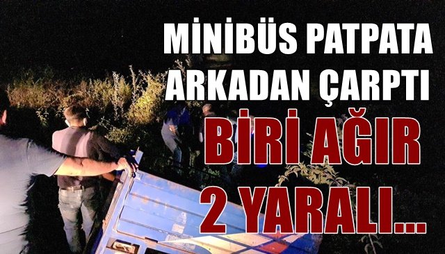 MİNİBÜS PATPATA ARKADAN ÇARPTI