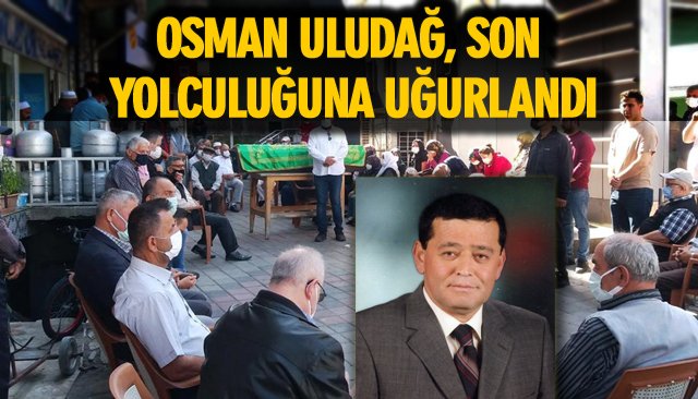 OSMAN ULUDAĞ, SON YOLCULUĞA UĞURLANDI 