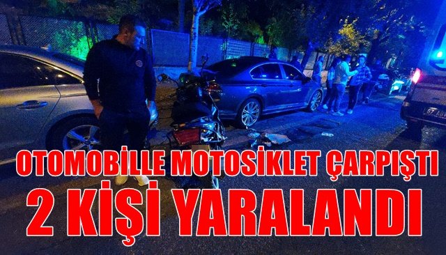 OTOMOBİLLE MOTOSİKLET ÇARPIŞTI: 2 KİŞİ YARALANDI