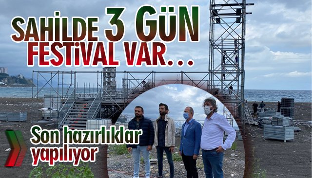 SAHİLDE 3 GÜN FESTİVAL VAR…