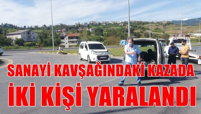 SANAYİ KAVŞAĞINDAKİ KAZADA İKİ KİŞİ YARALANDI