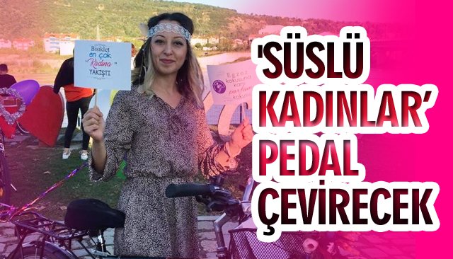 ´SÜSLÜ KADINLAR’ PEDAL ÇEVİRECEK 