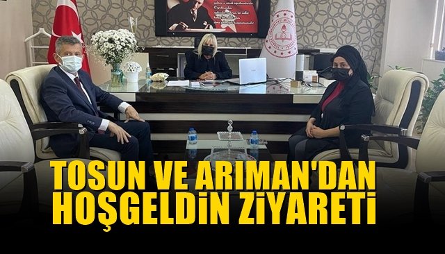 Tosun ve Arıman’dan hoş geldin ziyareti 