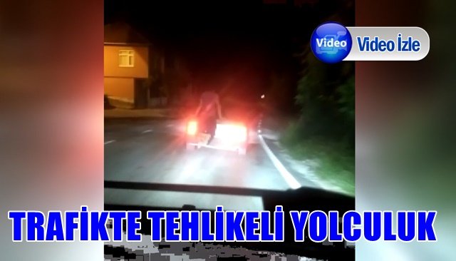 TRAFİKTE TEHLİKELİ YOLCULUK