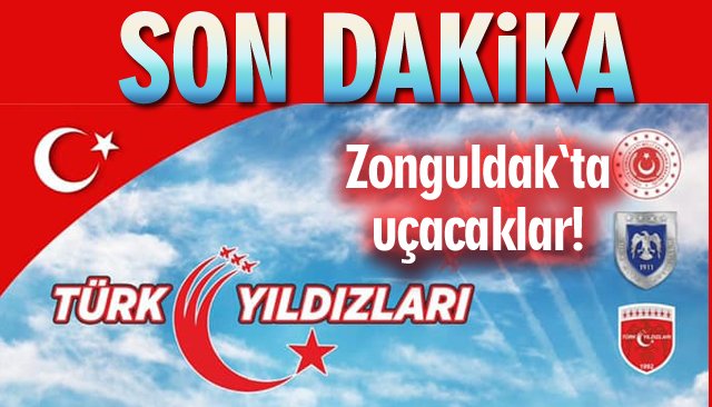 Türk Yıldızları, Zonguldak’a gelecek...