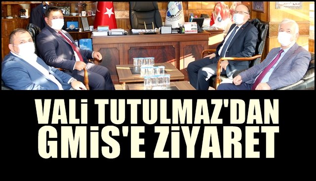 VALİ TUTULMAZ’DAN GMİS’E ZİYARET