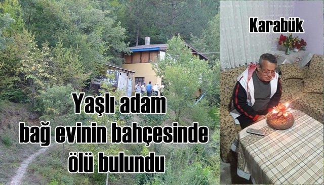   Yaşlı adam bağ evinin bahçesinde ölü bulundu