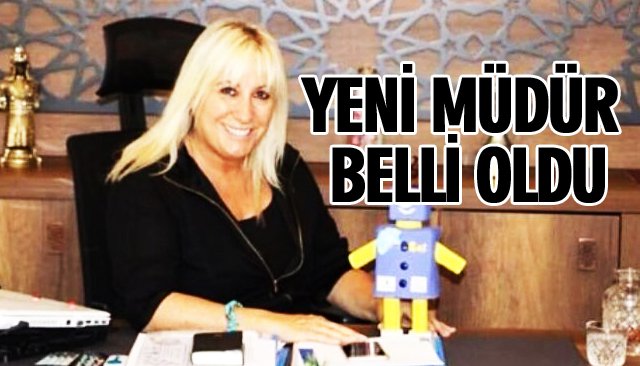 YENİ MÜDÜR BELLİ OLDU