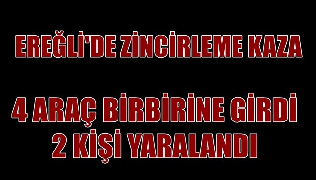 Zincirleme kazada 4 araç birbirine girdi: 2 yaralı